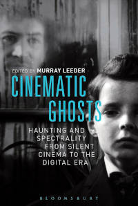Book: Cinematic Ghosts: Haunting and Spectrality from Silent Cinema to the Digital Era